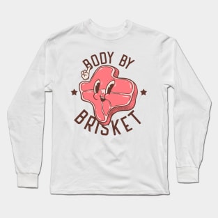 Brisket | Body by Brisket (white) | Texas State Pitmaster BBQ Beef Barbecue Dads Backyard Premium Quality BBQ | Backyard Pool Party BBQ | Summer Long Sleeve T-Shirt